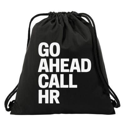 Go Ahead Call Hr Funny Co Worker Office Drawstring Bag