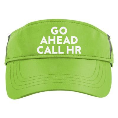 Go Ahead Call Hr Funny Sarcastic Quote Hr Gift Adult Drive Performance Visor