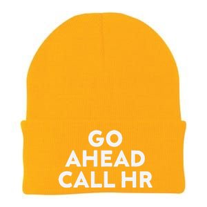 Go Ahead Call Hr Funny Sarcastic Quote Hr Gift Knit Cap Winter Beanie