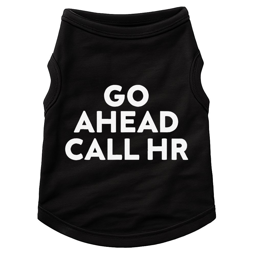 Go Ahead Call Hr Funny Sarcastic Quote Hr Gift Doggie Tank
