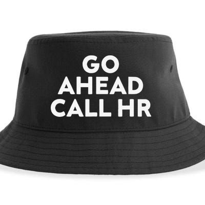 Go Ahead Call Hr Funny Sarcastic Quote Hr Gift Sustainable Bucket Hat