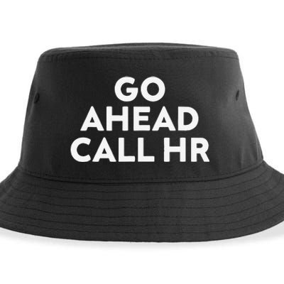 Go Ahead Call Hr Funny Sarcastic Quote Hr Gift Sustainable Bucket Hat