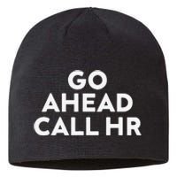 Go Ahead Call Hr Funny Sarcastic Quote Hr Gift Sustainable Beanie