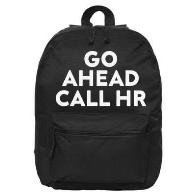 Go Ahead Call Hr Funny Sarcastic Quote Hr Gift 16 in Basic Backpack
