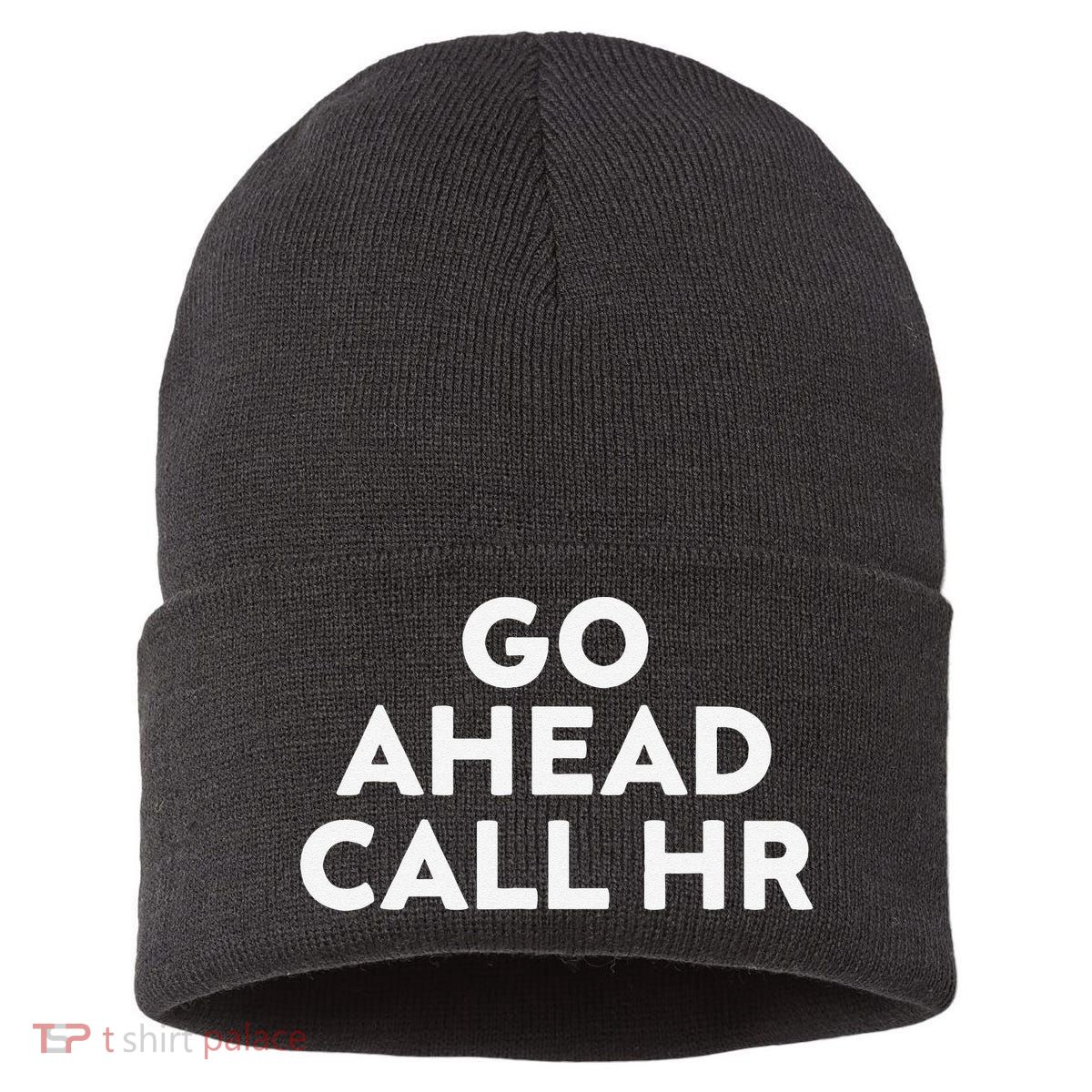 Go Ahead Call Hr Funny Sarcastic Quote Hr Gift Sustainable Knit Beanie