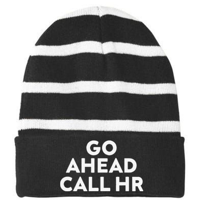 Go Ahead Call Hr Funny Sarcastic Quote Hr Gift Striped Beanie with Solid Band