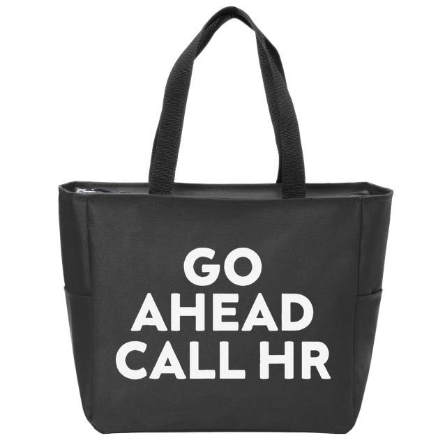 Go Ahead Call Hr Funny Sarcastic Quote Hr Gift Zip Tote Bag