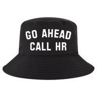 Go Ahead Call Hr! Joking Fun Hr Cool Comfort Performance Bucket Hat