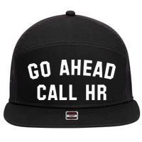 Go Ahead Call Hr! Joking Fun Hr 7 Panel Mesh Trucker Snapback Hat