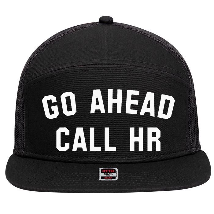 Go Ahead Call Hr! Joking Fun Hr 7 Panel Mesh Trucker Snapback Hat