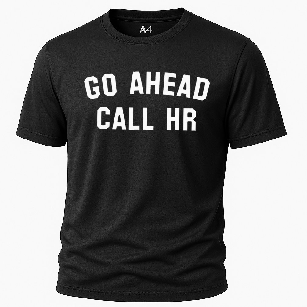 Go Ahead Call Hr! Joking Fun Hr Cooling Performance Crew T-Shirt