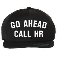 Go Ahead Call Hr! Joking Fun Hr Wool Snapback Cap