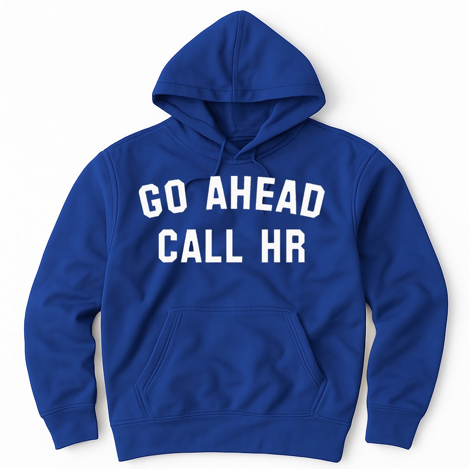 Go Ahead Call Hr! Joking Fun Hr Hoodie