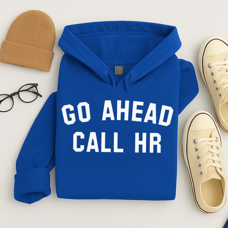 Go Ahead Call Hr! Joking Fun Hr Hoodie