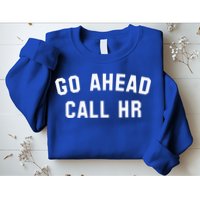 Go Ahead Call Hr! Joking Fun Hr Sweatshirt