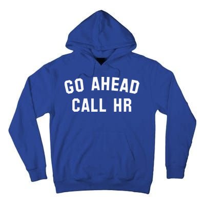 Go Ahead Call Hr! Joking Fun Hr Tall Hoodie