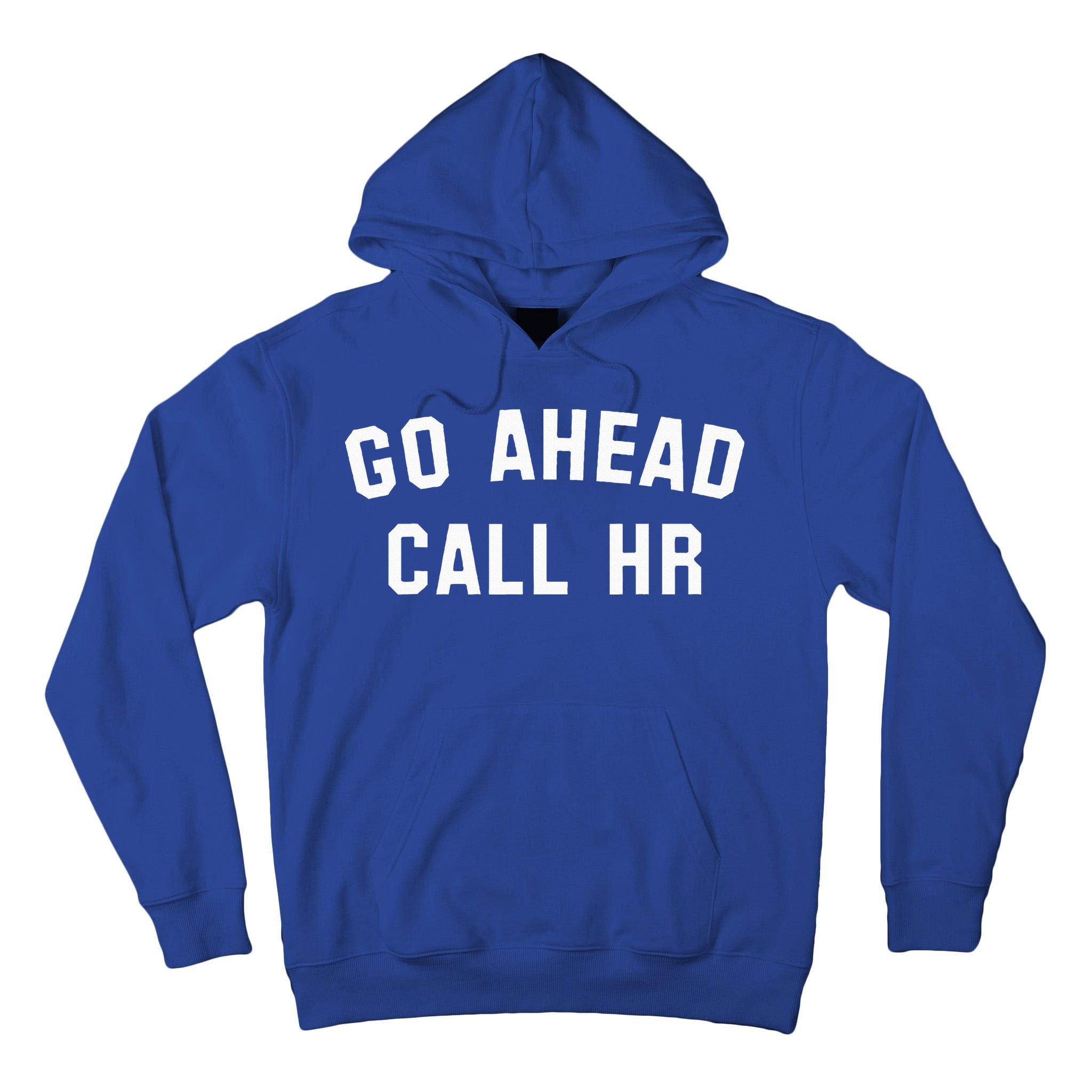 Go Ahead Call Hr! Joking Fun Hr Tall Hoodie