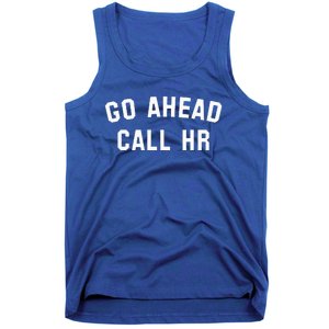 Go Ahead Call Hr! Joking Fun Hr Tank Top