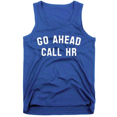 Go Ahead Call Hr! Joking Fun Hr Tank Top