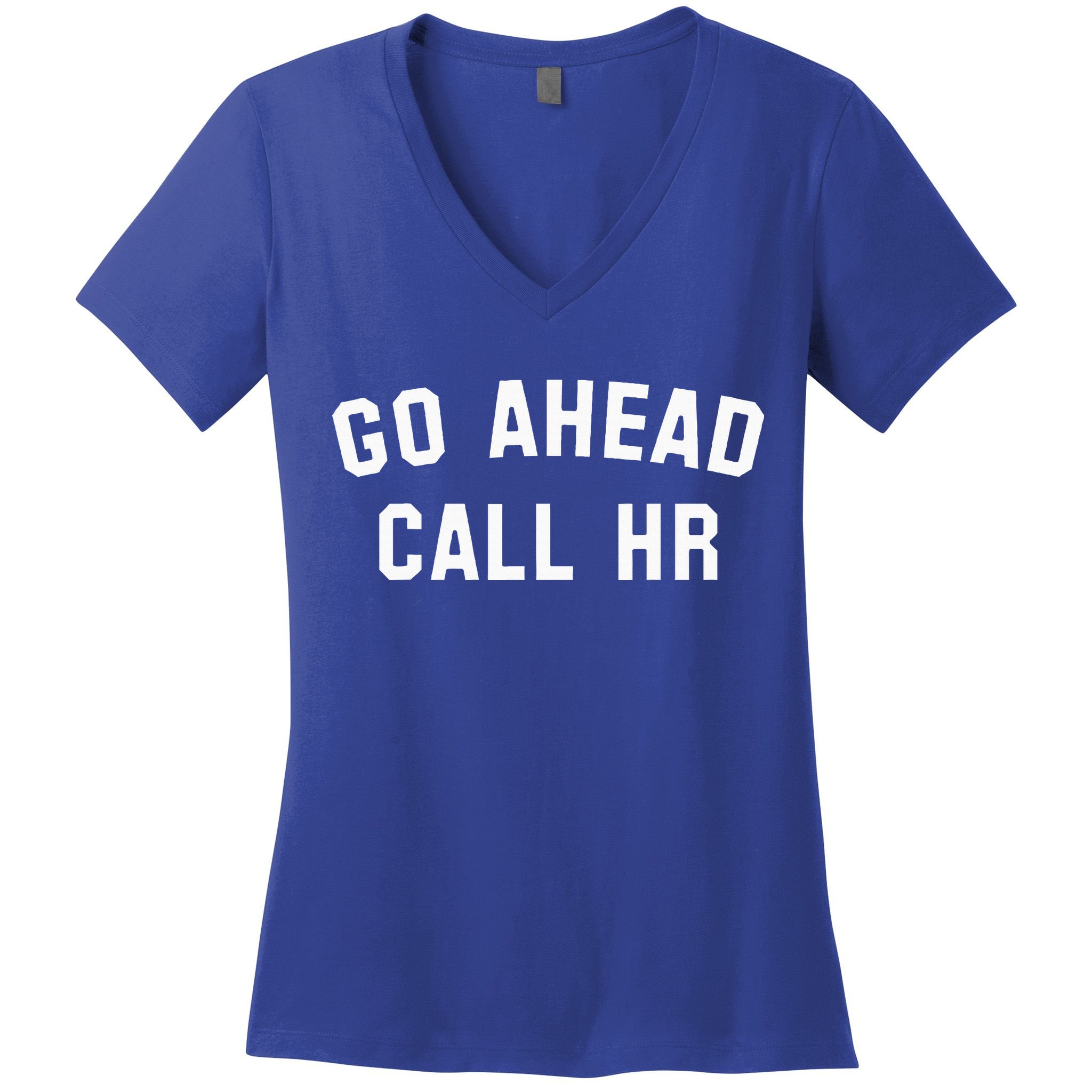 Go Ahead Call Hr! Joking Fun Hr Women's V-Neck T-Shirt