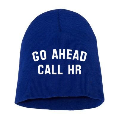 Go Ahead Call Hr! Joking Fun Hr Short Acrylic Beanie