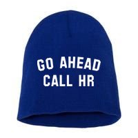 Go Ahead Call Hr! Joking Fun Hr Short Acrylic Beanie