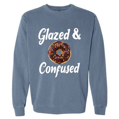 Glazed And Confused Funny Doughnut Sweets Lover Food Foodie Gift Garment-Dyed Sweatshirt