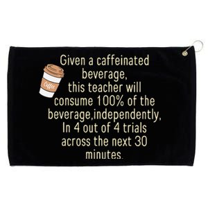 Given A Caffeinated Beverage This Teacher Will Consume Grommeted Golf Towel