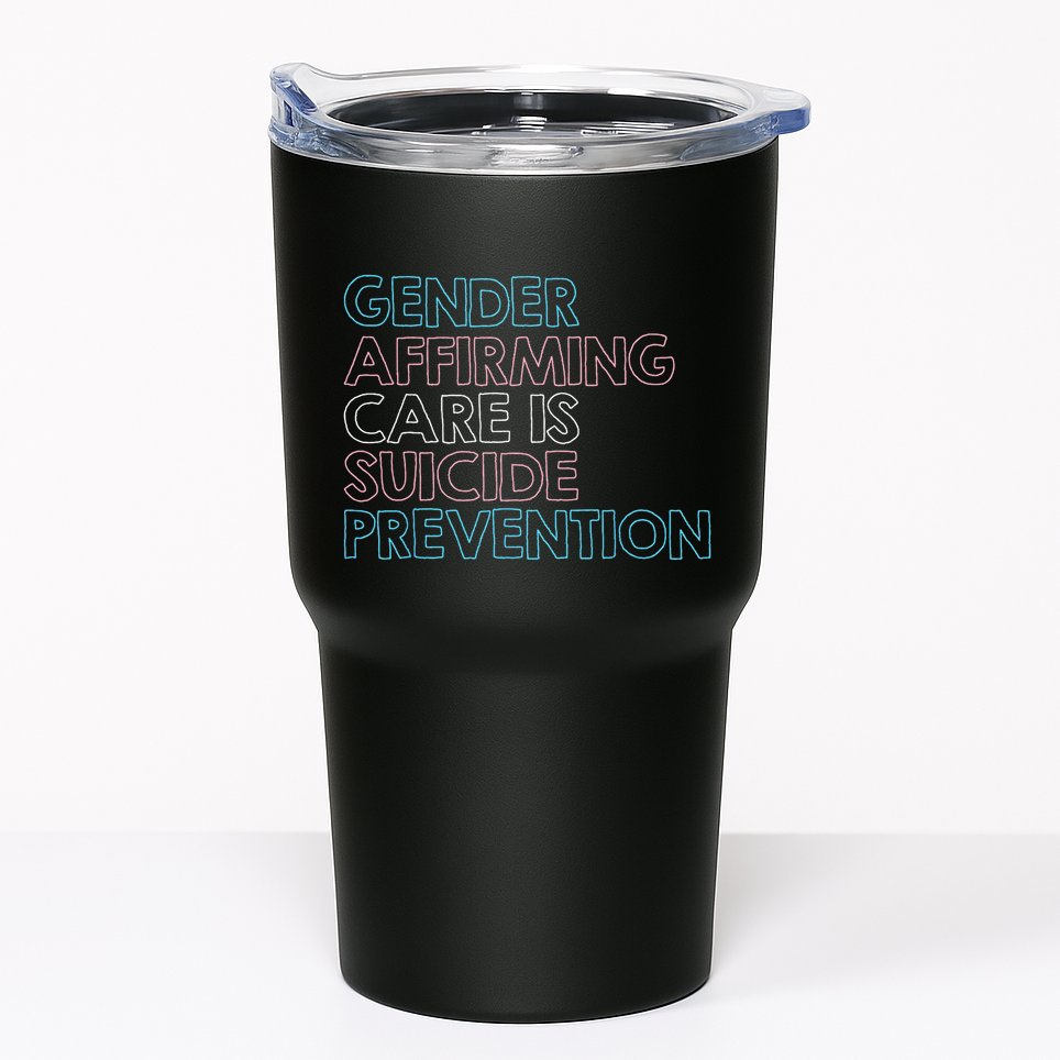 Gender Affirming Care Is Suicide Prevention Lgbt Rights Tees Tumbler