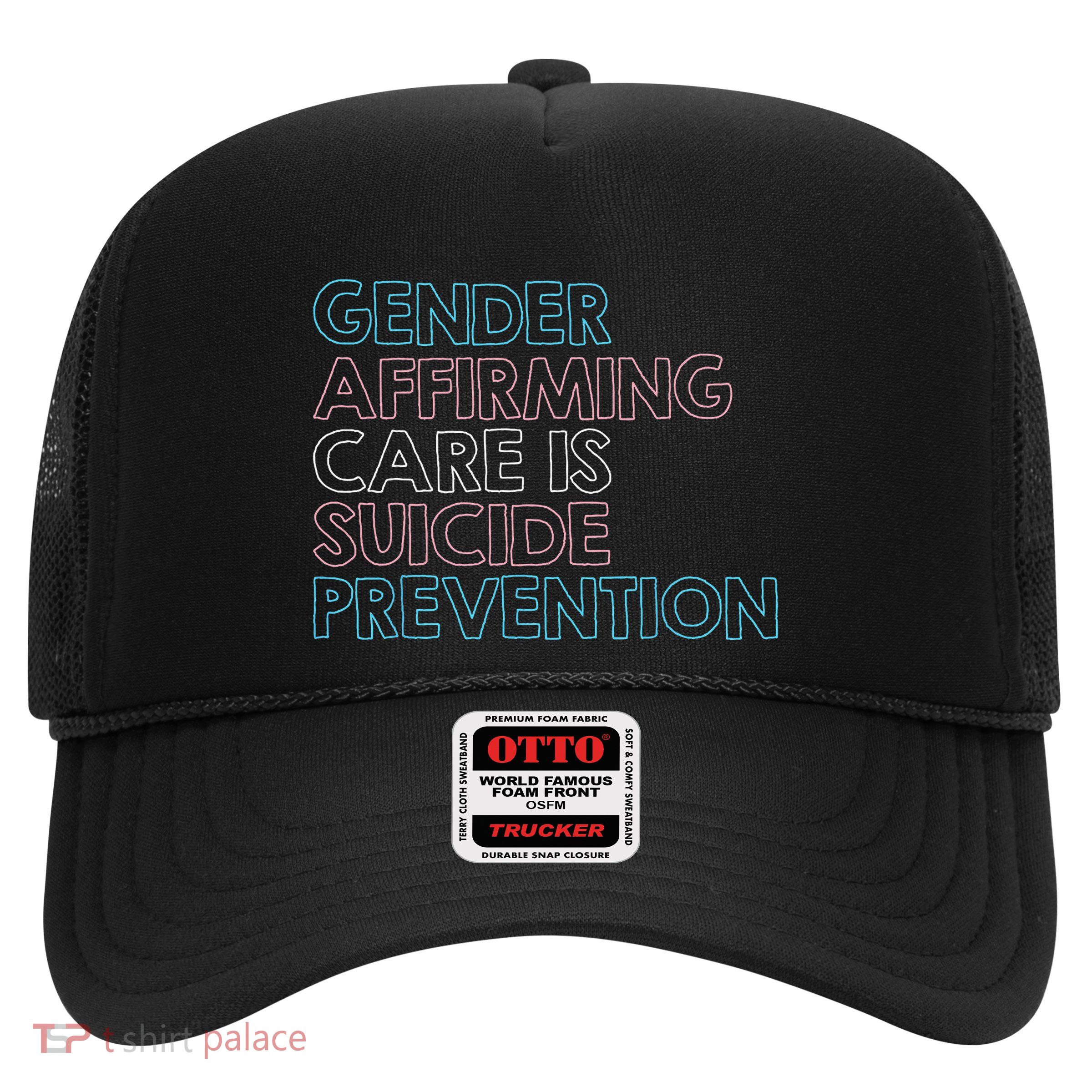 Gender Affirming Care Is Suicide Prevention Lgbt Rights Tees Trucker Hat