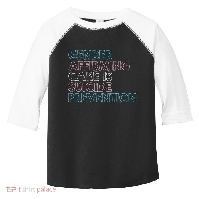 Gender Affirming Care Is Suicide Prevention Lgbt Rights Tees Toddler Fine Jersey T-Shirt