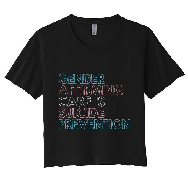 Gender Affirming Care Is Suicide Prevention Lgbt Rights Tees Crop Top