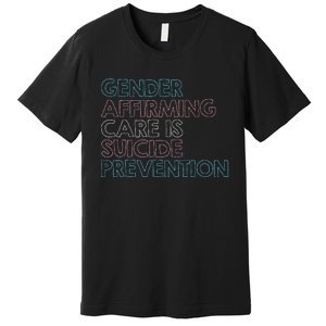 Gender Affirming Care Is Suicide Prevention Lgbt Rights Premium T-Shirt