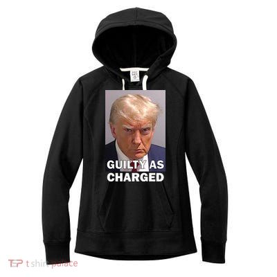 Guilty As Charge Trump Mugshot Women's Fleece Hoodie