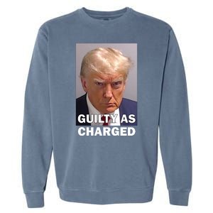 Guilty As Charge Trump Mugshot Garment-Dyed Sweatshirt