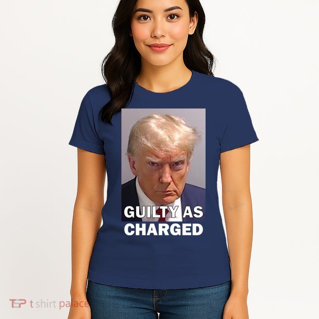 Guilty As Charge Trump Mugshot Womens T-Shirt