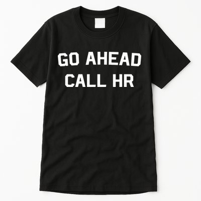 Go Ahead Call Hr Tall T-Shirt