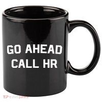 Go Ahead Call Hr 11oz C Handle Ceramic Mug