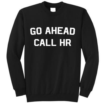Go Ahead Call Hr Tall Sweatshirt