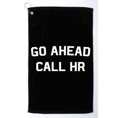 Go Ahead Call Hr Golf Towel