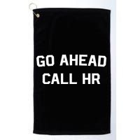 Go Ahead Call Hr Golf Towel