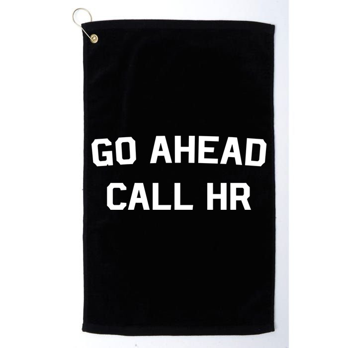Go Ahead Call Hr Golf Towel
