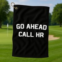 Go Ahead Call Hr Golf Towel