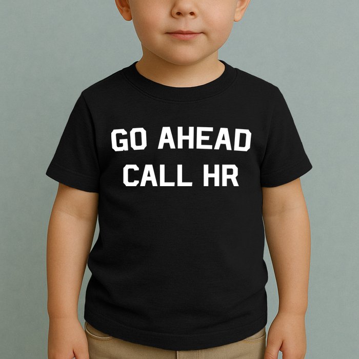 Go Ahead Call Hr Toddler T-Shirt