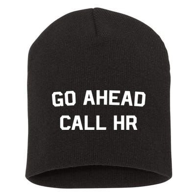 Go Ahead Call Hr Short Acrylic Beanie