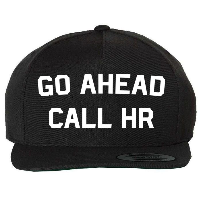 Go Ahead Call Hr Wool Snapback Cap