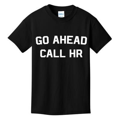 Go Ahead Call Hr Kids T-Shirt