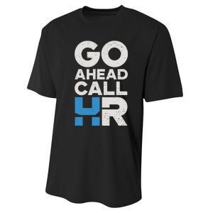 Go Ahead Call Hr Funny Office Work Humor Performance Sprint T-Shirt