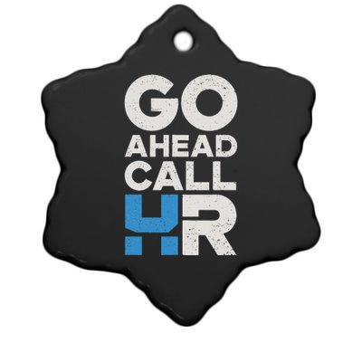 Go Ahead Call Hr Funny Office Work Humor Ceramic Star Ornament