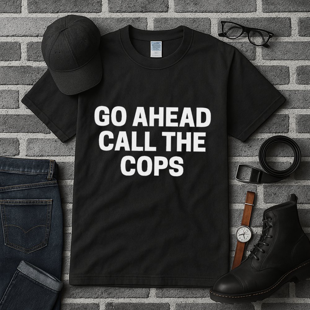 Go Ahead Call The Cops Funny Police Tall T-Shirt